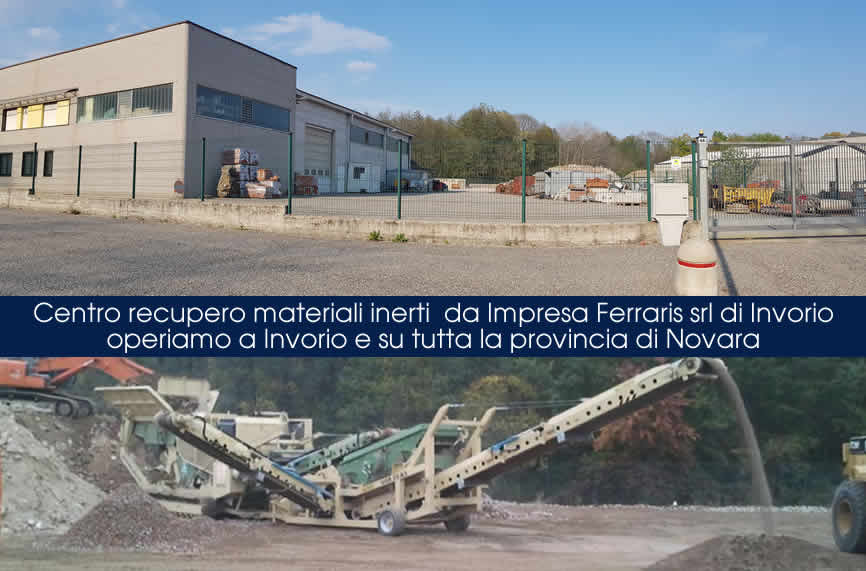 Centro recupero inerti Ferraris srl srl di Invorio operiamo a Invorio e su tutta la provincia di Novara